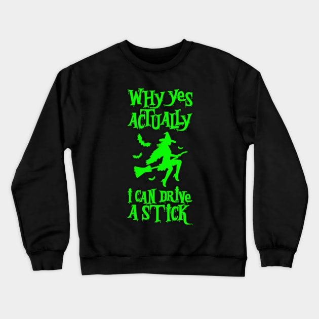 Why Yes Actually I Can Drive a Stick Witch Broom Funny Halloween Crewneck Sweatshirt by alyssacutter937@gmail.com